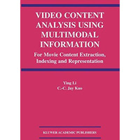 Video Content Analysis Using Multimodal Information: For Movie Content Extractio [Hardcover]