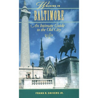 Walking In Baltimore: An Intimate Guide To The Old City [Paperback]