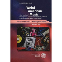 Weird American Music: Case Studies of Underground Resistance, BarlowGirl, Jackal [Hardcover]