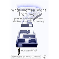What Women Want From Work: Gender and Occupational Choice in the 21st Century [Hardcover]
