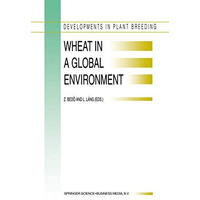 Wheat in a Global Environment: Proceedings of the 6th International Wheat Confer [Paperback]