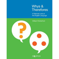 Whys & Therefores: A Rational Look at the English Language [Hardcover]