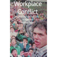 Workplace Conflict: Mobilization and Solidarity in Argentina [Hardcover]