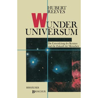 Wunder Universum: Die Entwicklung des Kosmos und die Zukunft der Menschen [Paperback]