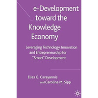 e-Development Toward the Knowledge Economy: Leveraging Technology, Innovation an [Paperback]