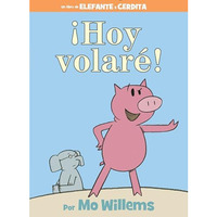 ?Hoy volar?!-An Elephant and Piggie Book, Spanish Edition [Hardcover]