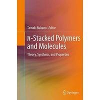 ?-Stacked Polymers and Molecules: Theory, Synthesis, and Properties [Paperback]