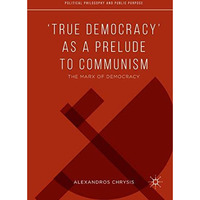 True Democracy as a Prelude to Communism: The Marx of Democracy [Hardcover]