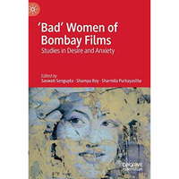 'Bad' Women of Bombay Films: Studies in Desire and Anxiety [Hardcover]