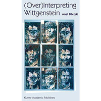 (Over)Interpreting Wittgenstein [Paperback]