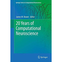 20 Years of Computational Neuroscience [Hardcover]