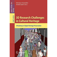 3D Research Challenges in Cultural Heritage: A Roadmap in Digital Heritage Prese [Paperback]