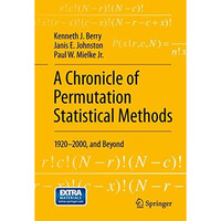 A Chronicle of Permutation Statistical Methods: 19202000, and Beyond [Hardcover]