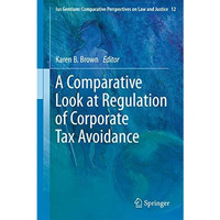 A Comparative Look at Regulation of Corporate Tax Avoidance [Hardcover]