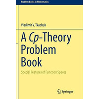 A Cp-Theory Problem Book: Special Features of Function Spaces [Paperback]