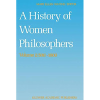 A History of Women Philosophers: Medieval, Renaissance and Enlightenment Women P [Paperback]
