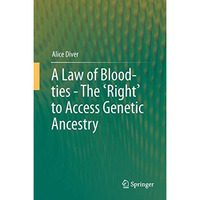 A Law of Blood-ties - The 'Right' to Access Genetic Ancestry [Hardcover]