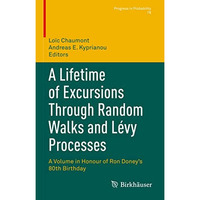 A Lifetime of Excursions Through Random Walks and L?vy Processes: A Volume in Ho [Hardcover]
