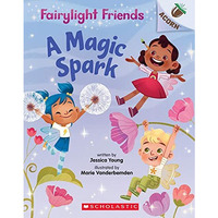 A Magic Spark: An Acorn Book (Fairylight Friends #1) [Paperback]