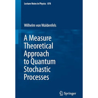 A Measure Theoretical Approach to Quantum Stochastic Processes [Paperback]