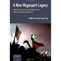 A New Megasport Legacy: Host-Country Human Rights and Anti-Corruption Reforms [Hardcover]