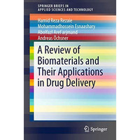 A Review of Biomaterials and Their Applications in Drug Delivery [Paperback]