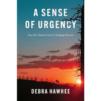 A Sense of Urgency: How the Climate Crisis Is Changing Rhetoric [Hardcover]