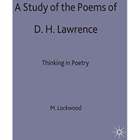 A Study of the Poems of D. H. Lawrence: Thinking in Poetry [Hardcover]