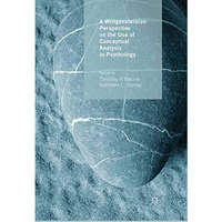 A Wittgensteinian Perspective on the Use of Conceptual Analysis in Psychology [Paperback]