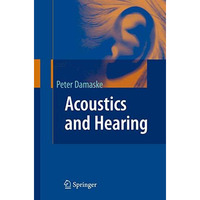 Acoustics and Hearing [Paperback]