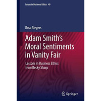 Adam Smiths Moral Sentiments in Vanity Fair: Lessons in Business Ethics from Be [Hardcover]