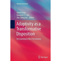 Adaptivity as a Transformative Disposition: for Learning in the 21st Century [Paperback]