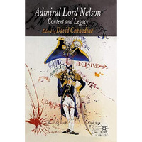 Admiral Lord Nelson: Context and Legacy [Paperback]