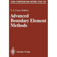 Advanced Boundary Element Methods: Proceedings of the IUTAM Symposium, San Anton [Paperback]