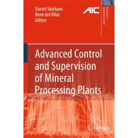 Advanced Control and Supervision of Mineral Processing Plants [Paperback]
