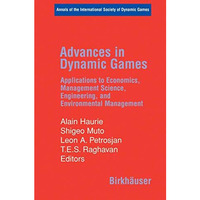Advances in Dynamic Games: Applications to Economics, Management Science, Engine [Hardcover]