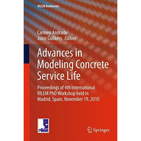Advances in Modeling Concrete Service Life: Proceedings of 4th International RIL [Hardcover]