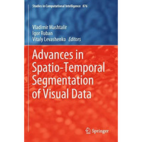 Advances in Spatio-Temporal Segmentation of Visual Data [Paperback]