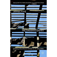 Affective Methodologies: Developing Cultural Research Strategies for the Study o [Hardcover]