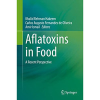 Aflatoxins in Food: A Recent Perspective [Hardcover]