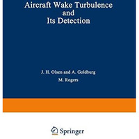 Aircraft Wake Turbulence and Its Detection: Proceedings of a Symposium on Aircra [Paperback]