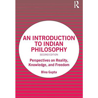 An Introduction to Indian Philosophy: Perspectives on Reality, Knowledge, and Fr [Paperback]