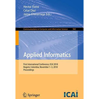 Applied Informatics: First International Conference, ICAI 2018, Bogot?, Colombia [Paperback]