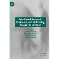 Arts-Based Research, Resilience and Well-being Across the Lifespan [Paperback]