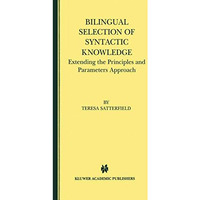 Bilingual Selection of Syntactic Knowledge: Extending the Principles and Paramet [Paperback]