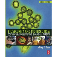 Biosecurity and Bioterrorism: Containing and Preventing Biological Threats [Paperback]