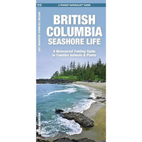 British Columbia Seashore Life: A Waterproof Folding Pocket Guide to Familiar An [Pamphlet]