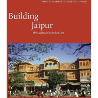 Building Jaipur: The Making of an Indian City [Paperback]
