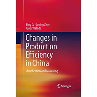 Changes in Production Efficiency in China: Identification and Measuring [Hardcover]