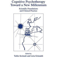 Cognitive Psychotherapy Toward a New Millennium: Scientific Foundations and Clin [Paperback]
